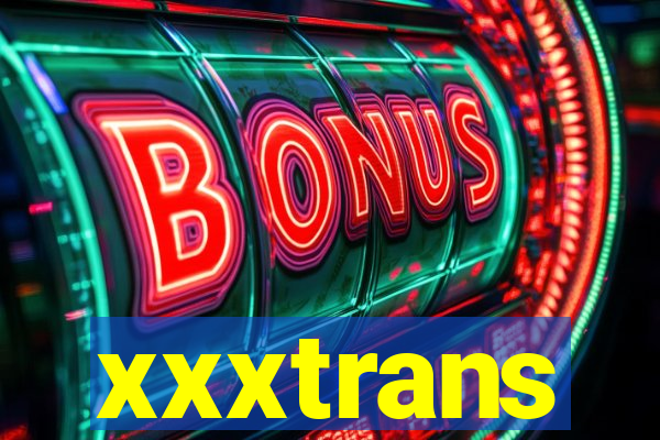 xxxtrans