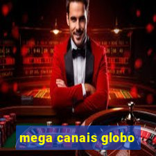 mega canais globo