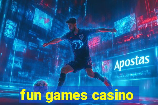 fun games casino