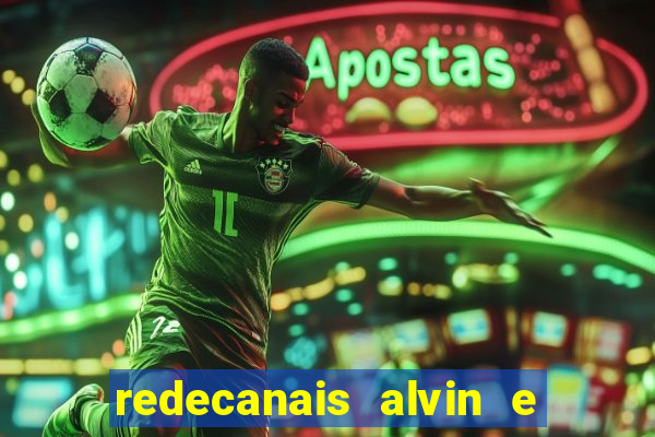 redecanais alvin e os esquilos