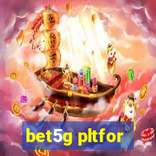 bet5g pltfor