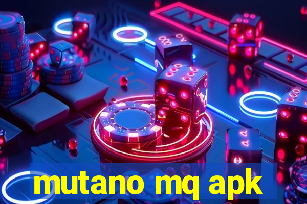 mutano mq apk