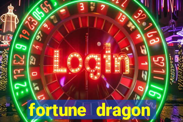 fortune dragon dinheiro infinito