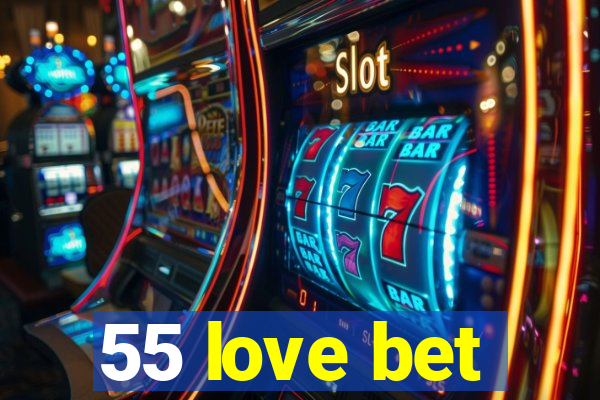 55 love bet