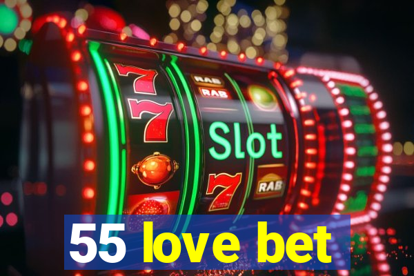 55 love bet