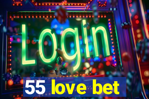 55 love bet