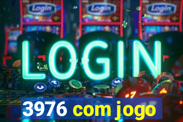 3976 com jogo