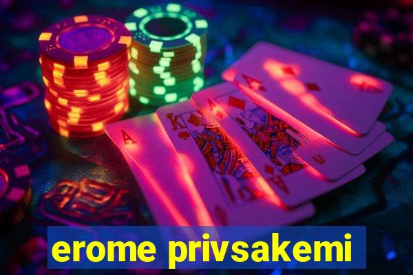 erome privsakemi