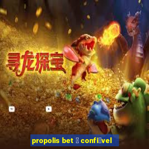 propolis bet 茅 confi谩vel