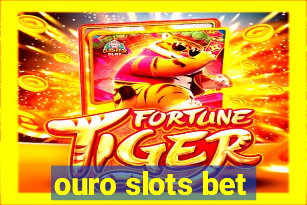 ouro slots bet