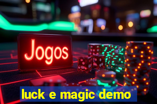 luck e magic demo