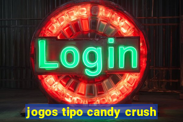 jogos tipo candy crush