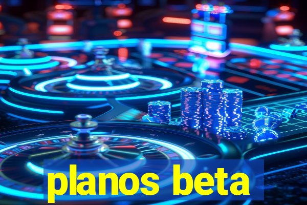 planos beta