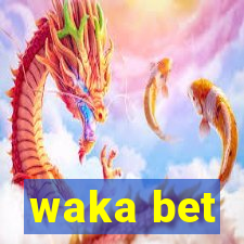 waka bet