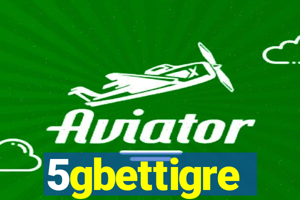 5gbettigre