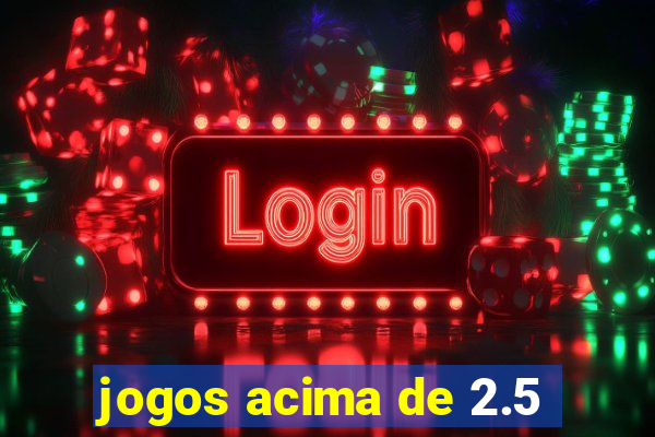 jogos acima de 2.5