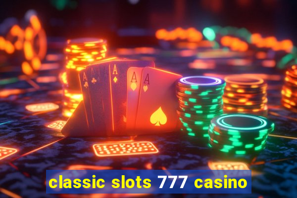 classic slots 777 casino