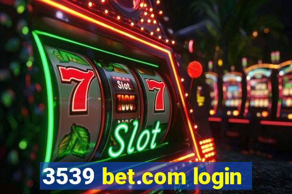 3539 bet.com login