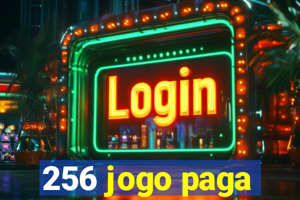 256 jogo paga