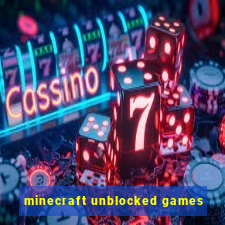 minecraft unblocked games