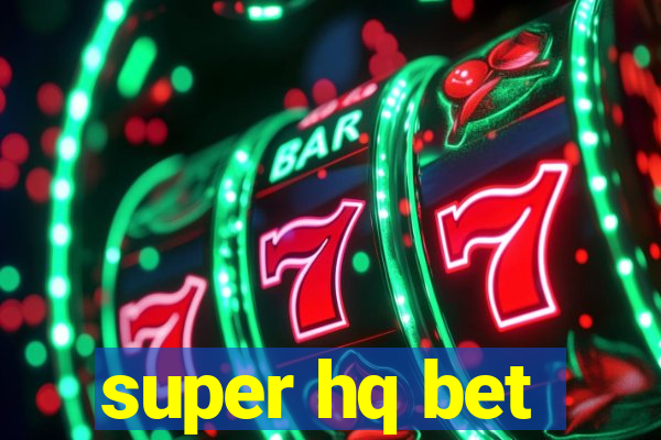 super hq bet