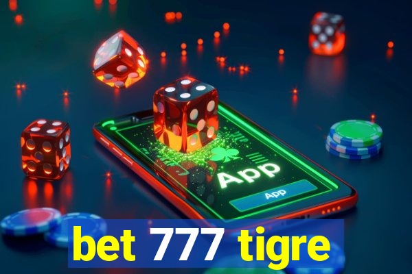 bet 777 tigre