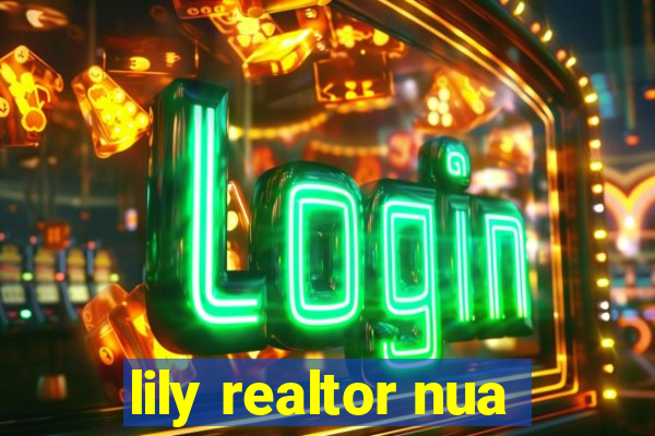 lily realtor nua