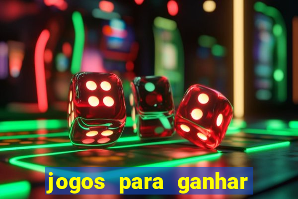 jogos para ganhar dinheiro cassino