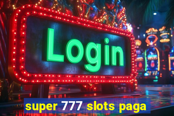 super 777 slots paga