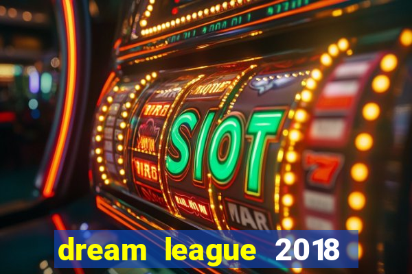 dream league 2018 dinheiro infinito