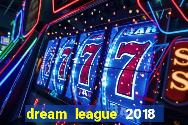 dream league 2018 dinheiro infinito