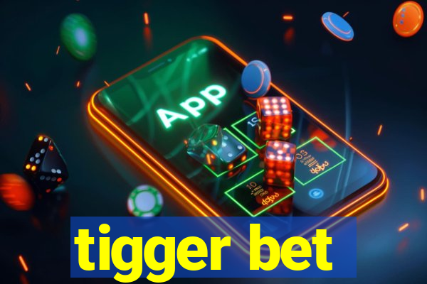 tigger bet