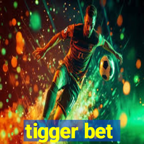 tigger bet