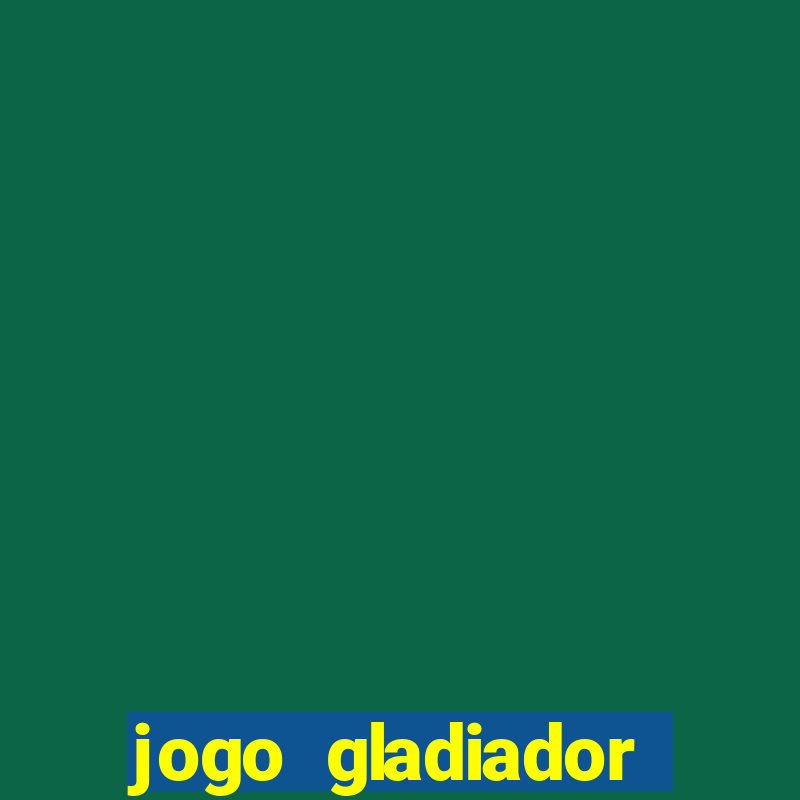 jogo gladiador click jogos