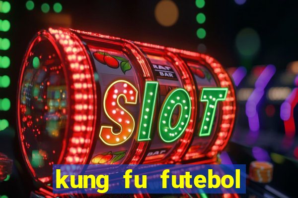 kung fu futebol clube online dublado