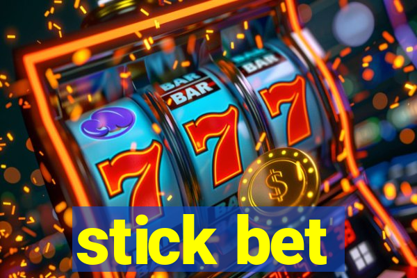 stick bet