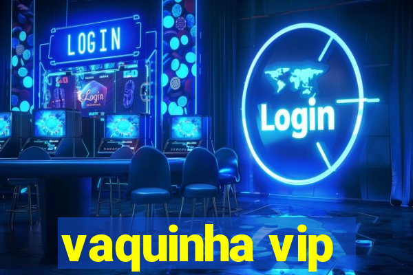 vaquinha vip