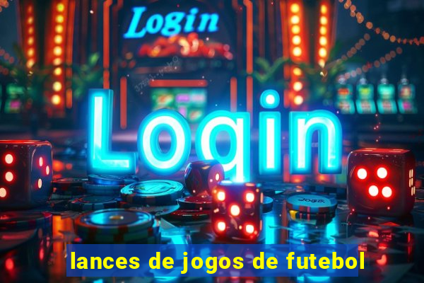 lances de jogos de futebol