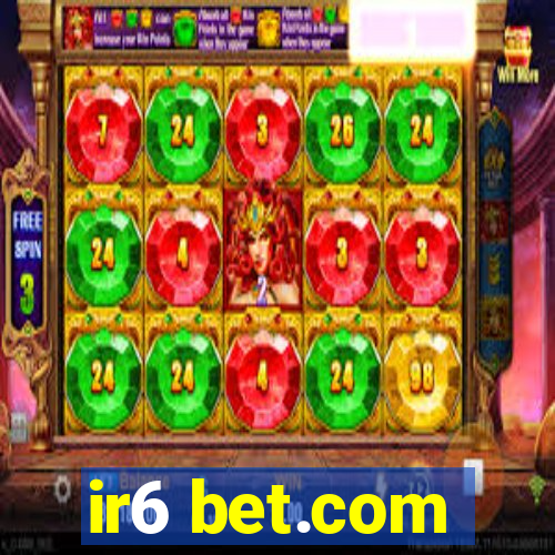 ir6 bet.com