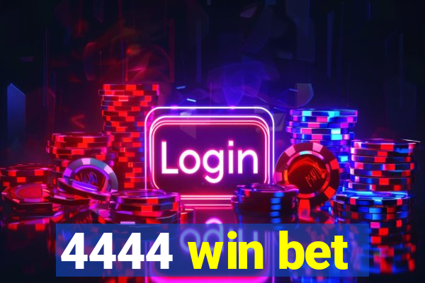 4444 win bet