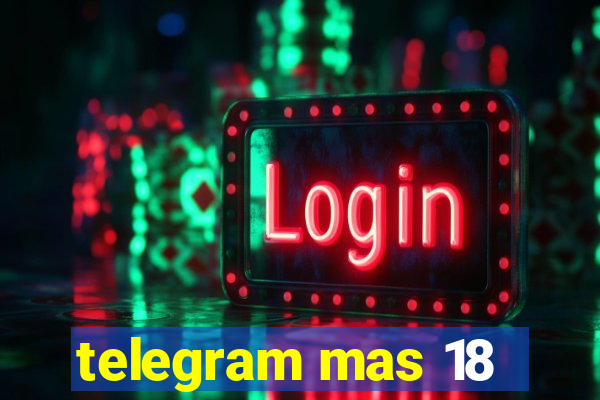 telegram mas 18