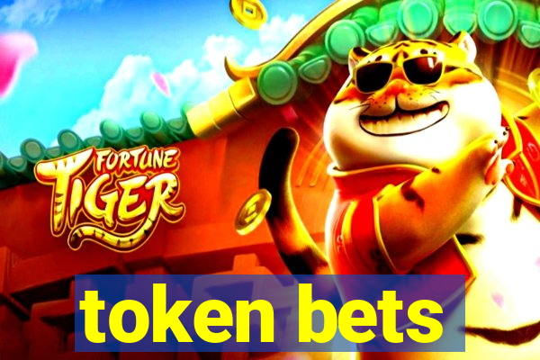 token bets