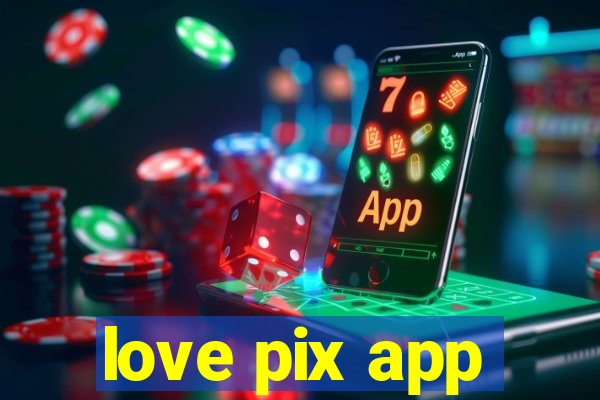 love pix app