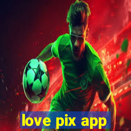 love pix app