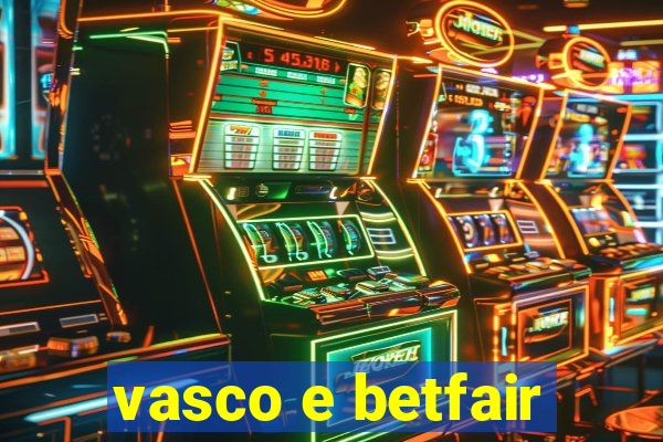 vasco e betfair