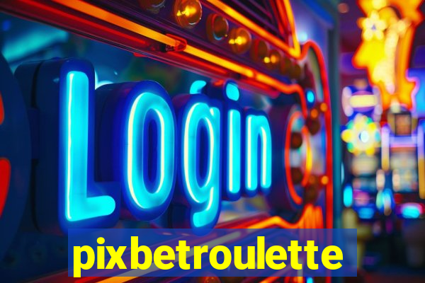 pixbetroulette