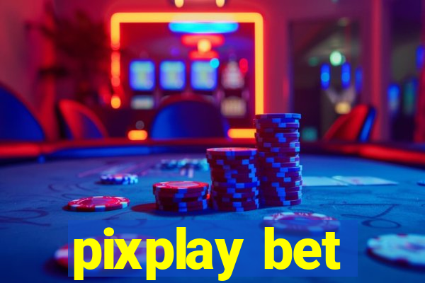 pixplay bet