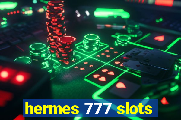 hermes 777 slots