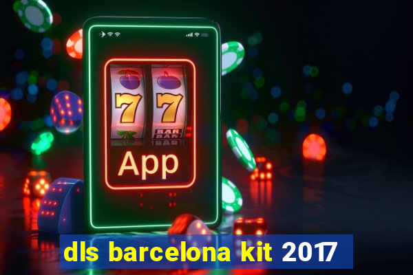 dls barcelona kit 2017