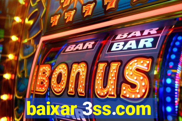 baixar 3ss.com